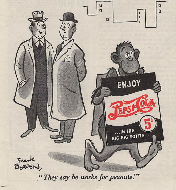 Pepsi-Cola "They say he works for peanuts!" 1943